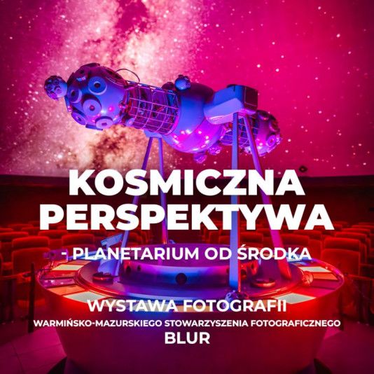 Finisaż wystawy Kosmiczna perspektywa - Planetarium od środka