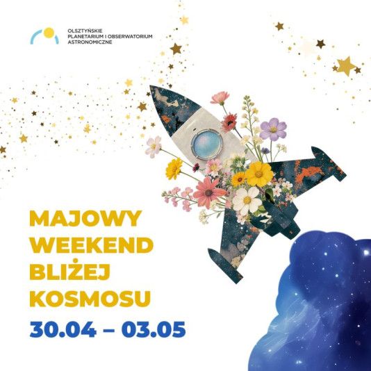 MAJÓWKA 2026 - Majowy weekend bliżej Kosmosu
